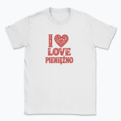 I love Pieniężno - T-shirt