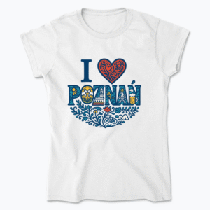 I love Poznań - Koszulka damska