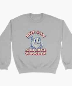 Keep calm and love Wrocław - Bluza