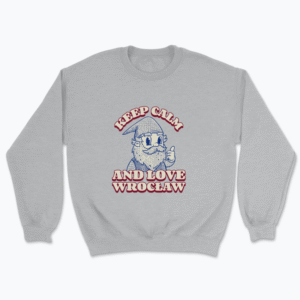 Keep calm and love Wrocław - Bluza