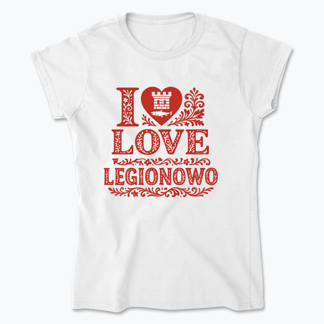 I Love Legionowo - Koszulka damska