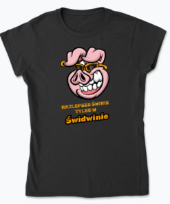 Najlepsze świnie tylko w Świdwinie - Koszulka damska