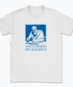 Dawaj mordo do Kalisza - T-shirt