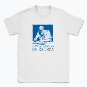 Dawaj mordo do Kalisza - T-shirt