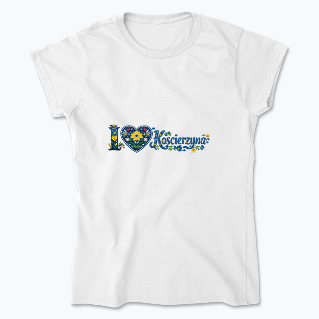 I LOVE Kościerzyna - Koszulka damska