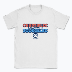 Chudzielec z miasta Zgorzelec - T-shirt