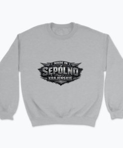 Made in Sępólno Krajeńskie - Bluza