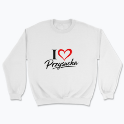I love Przysucha - Bluza