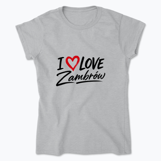 I Love Zambrów - Koszulka damska
