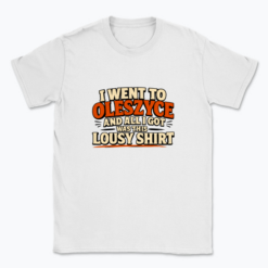 I went to Oleszyce - T-shirt