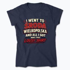 I went to Środa Wielkopolska - Koszulka damska