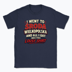 I went to Środa Wielkopolska - T-shirt
