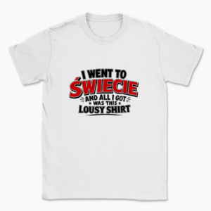 I went to Świecie - T-shirt