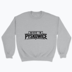 Made in Pyskowice - Bluza