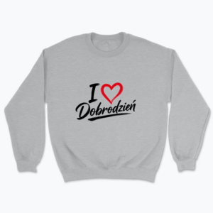 I love Dobrodzień - Bluza
