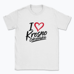 I love Krosno Odrzańskie - T-shirt
