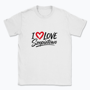 I love Szepietowo - T-shirt