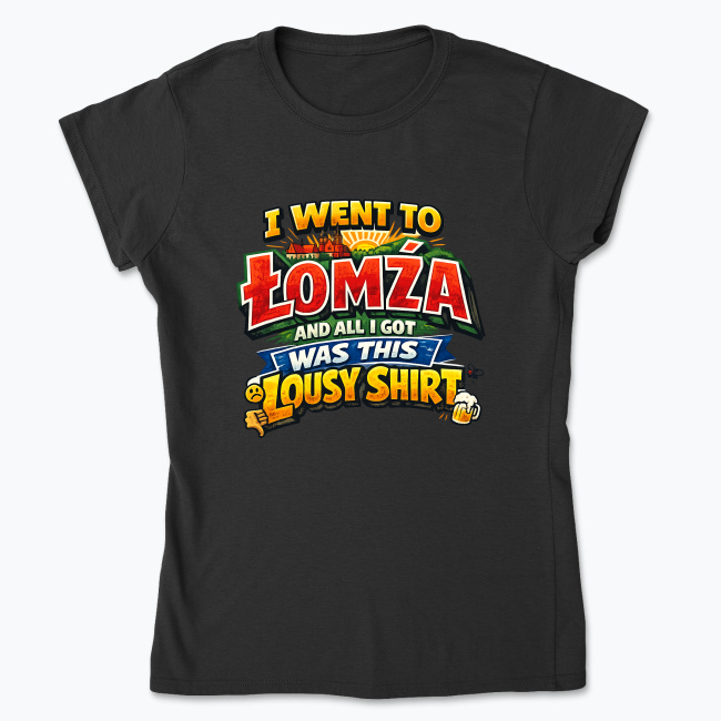 I went to Łomża - Koszulka damska