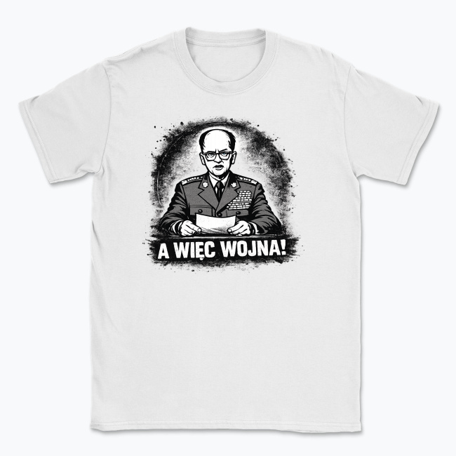 A więc stan wojenny! - T-shirt