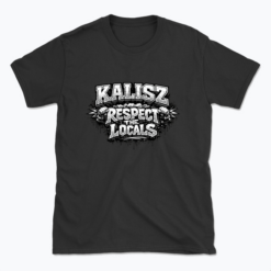 Kalisz Respect the locals - T-shirt