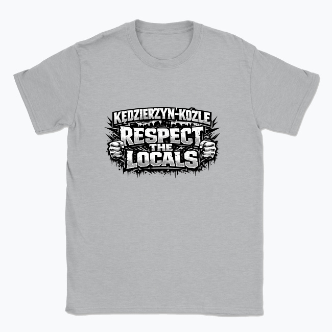 Kędzierzyn-Koźle respect the locals - T-shirt