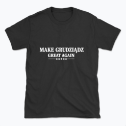 Make Grudziądz great again - T-shirt