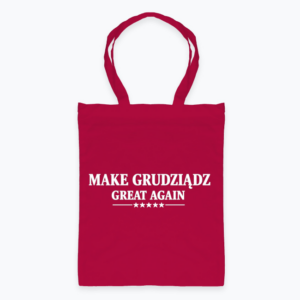 Make Grudziądz great again - Torba