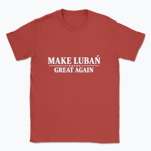 Make Lubań great again - T-shirt