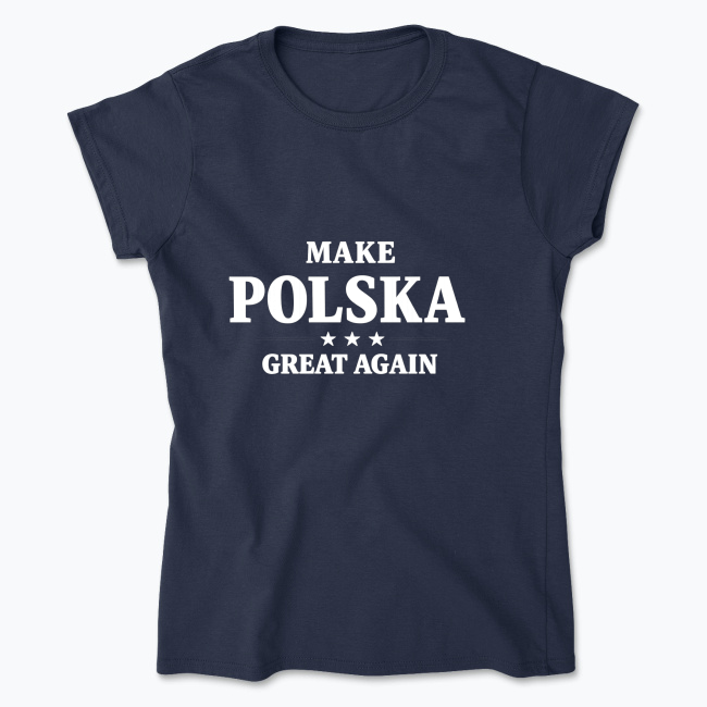 Make Poland Great Again - Women's T-shirt