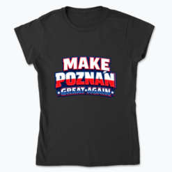 Make Poznań great again design - Women's T-shirt