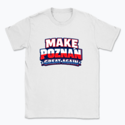 Make Poznań great again design - T-shirt