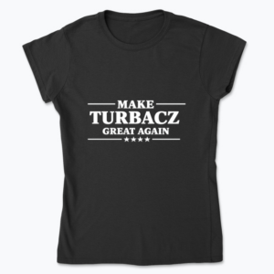 Make Turbacz great again - Koszulka damska