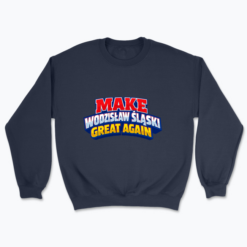 Make Wodzisław Śląski Great Again - Bluza