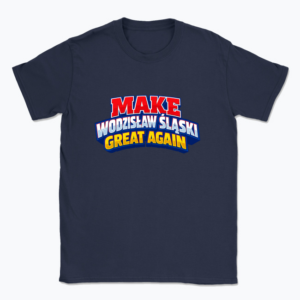 Make Wodzisław Śląski Great Again - T-shirt