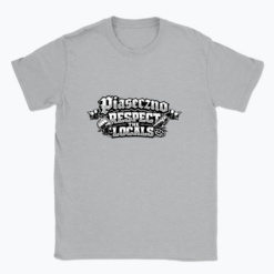 Piaseczno respect the locals - T-shirt