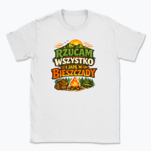 Rzucam wszystko i jadę w Bieszczady - T-shirt