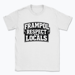 Frampol Respect the Locals - T-shirt