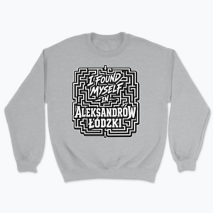 I Found Myself in Aleksandrów - Bluza
