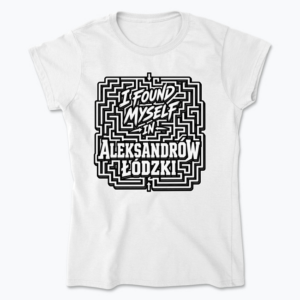 I Found Myself in Aleksandrów - Koszulka damska