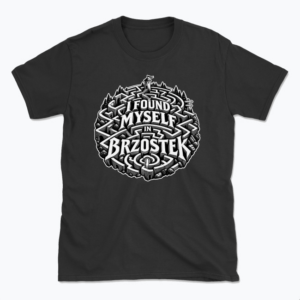 I Found Myself in Brzostek - T-shirt