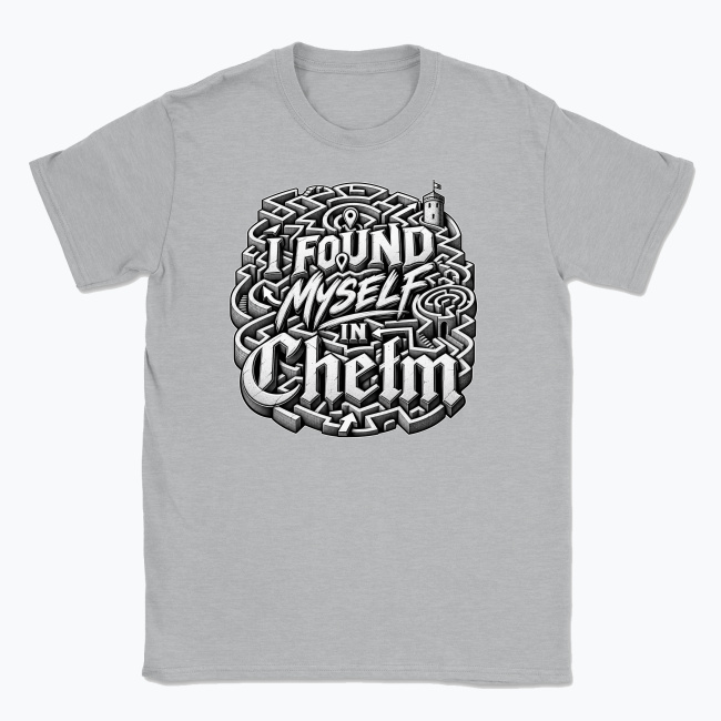 I Found Myself in Chełm - T-shirt