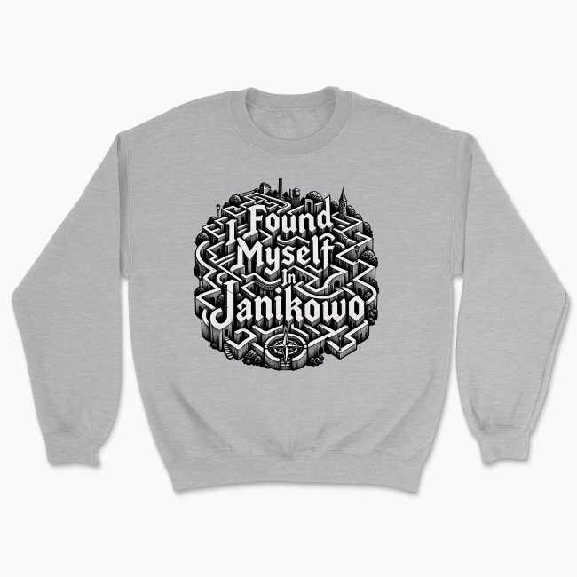I Found Myself in Janikowo - Bluza