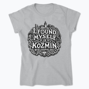 I Found Myself in Koźmin - Koszulka damska