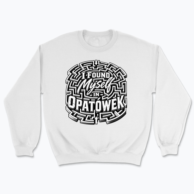 I Found Myself in Opatówek - Bluza