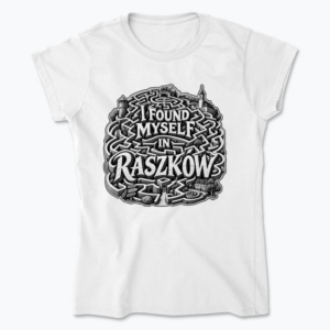 I Found Myself in Raszków - Koszulka damska