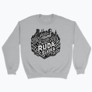 I Found Myself in Ruda Śląska - Bluza