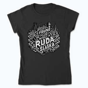 I Found Myself in Ruda Śląska - Koszulka damska