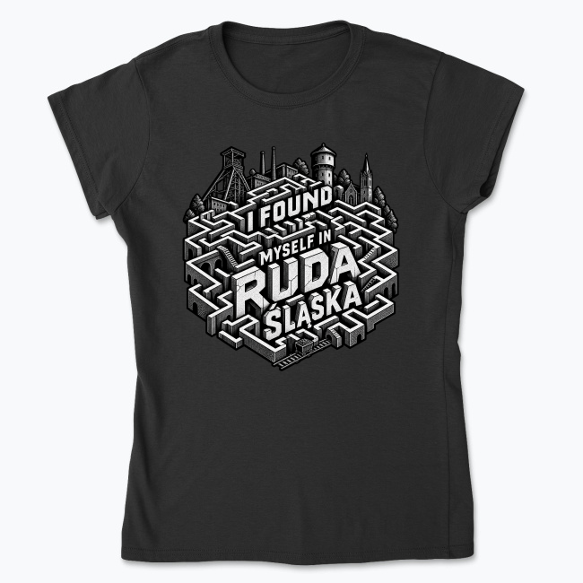 I Found Myself in Ruda Śląska - Koszulka damska