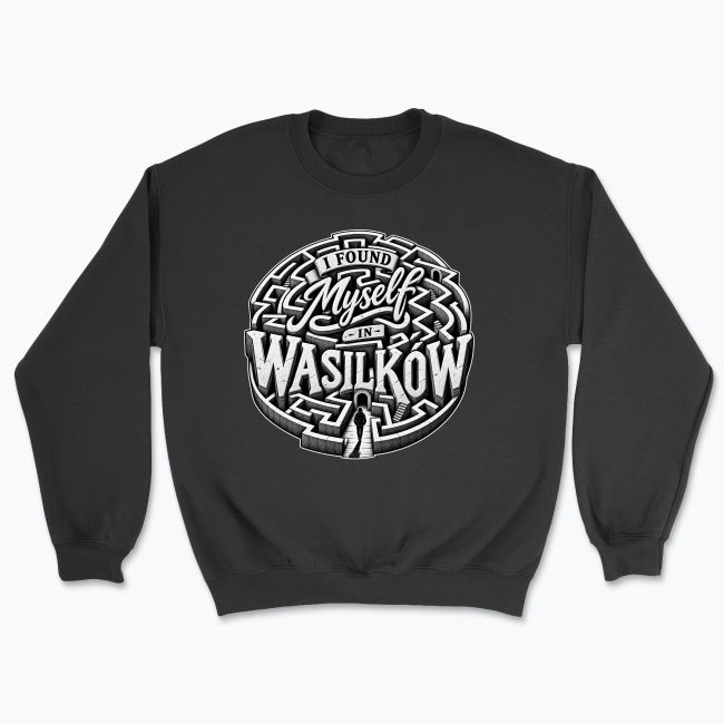I Found Myself in Wasilków - Bluza