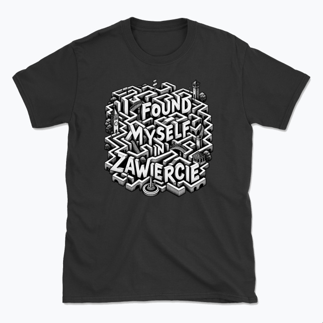 I Found Myself in Zawiercie - T-shirt